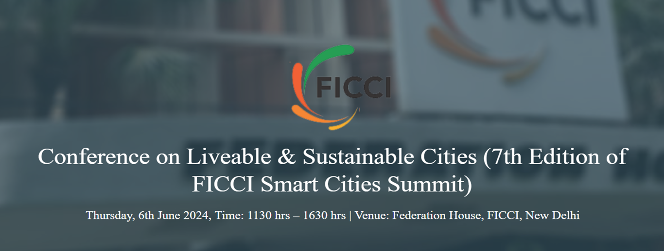 Conference on Business-Friendly Cities (7th Edition of FICCI Cities Summit & 5th Edition of Smart Urban Innovation Awards)