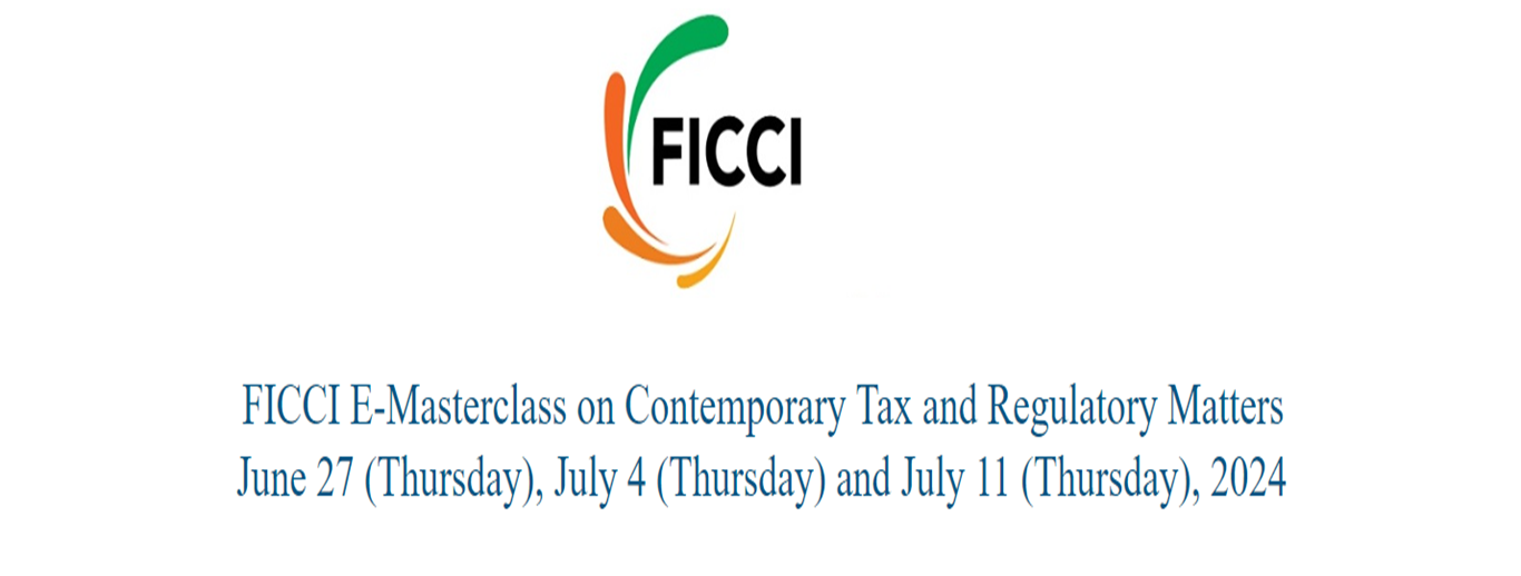 FICCI E-Masterclass on 'Contemporary Tax and Regulatory Matters