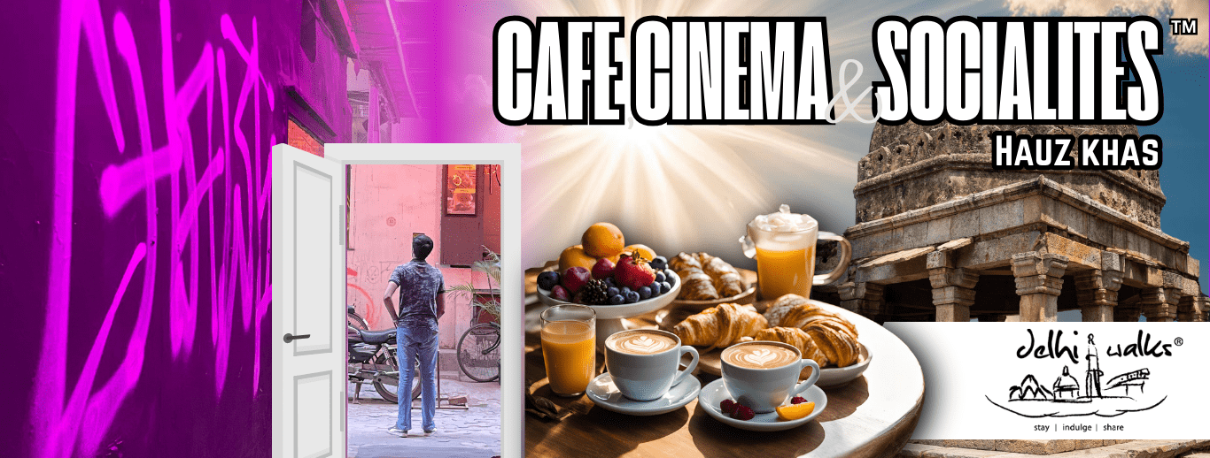 Cafe, Cinema and Socialites: Hauz Khas